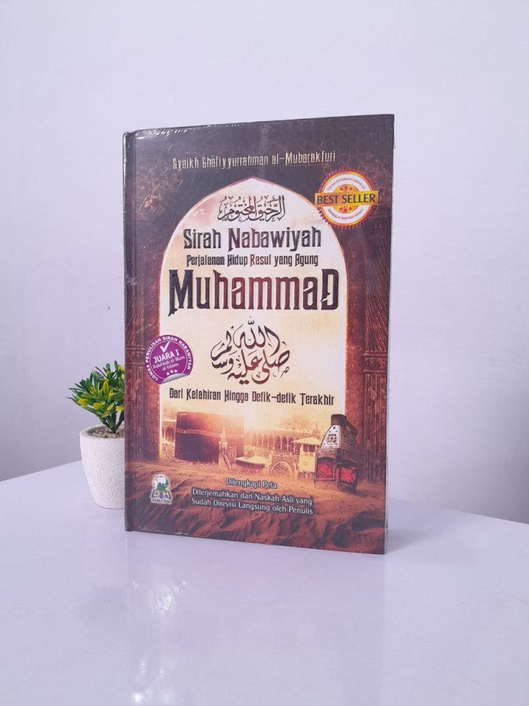 Sirah Nabawiyah Perjalanan Hidup Rasul yang Agung Muhammad Dari Kelahiran Hingga Detik-detik Terakhir